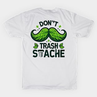 Don't Trash the Stache T-Shirt